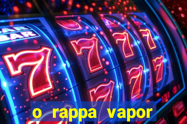 o rappa vapor barato letra